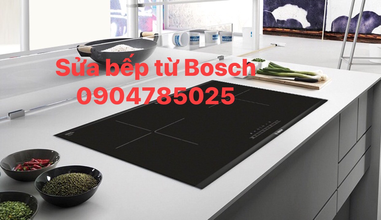 Tiệm sửa chữa bếp điện từ Bosch giỏi uy tín tại nhà Hà Nội